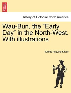 Front cover_Wau-bun, The early Day In The North-west. With Illustrations