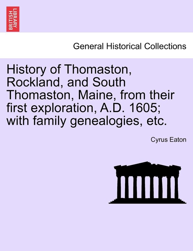 Couverture_History Of Thomaston, Rockland, And South Thomaston, Maine, From Their First Exploration, A.d. 1605; With Family Genealogies, Etc.