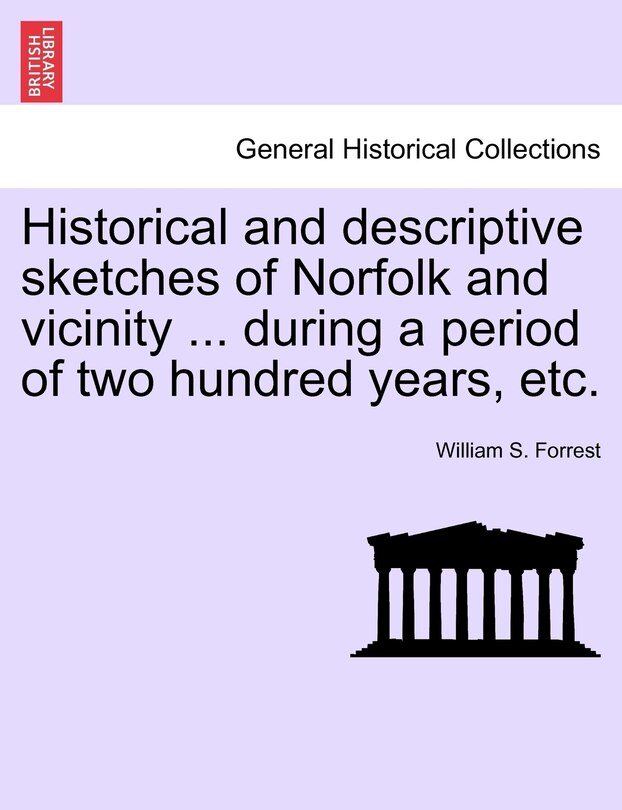 Front cover_Historical And Descriptive Sketches Of Norfolk And Vicinity ... During A Period Of Two Hundred Years, Etc.