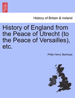 Front cover_History Of England From The Peace Of Utrecht (to The Peace Of Versailles), Etc.