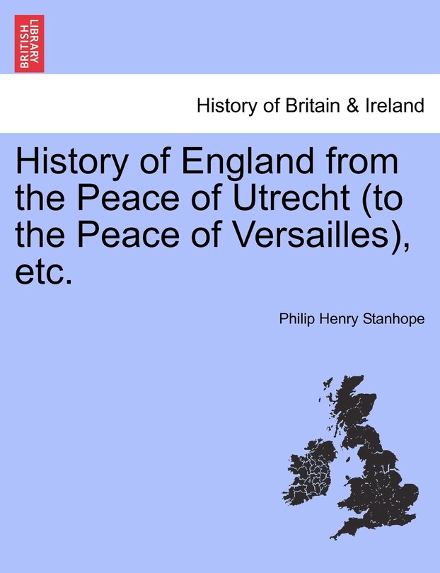 Front cover_History Of England From The Peace Of Utrecht (to The Peace Of Versailles), Etc.