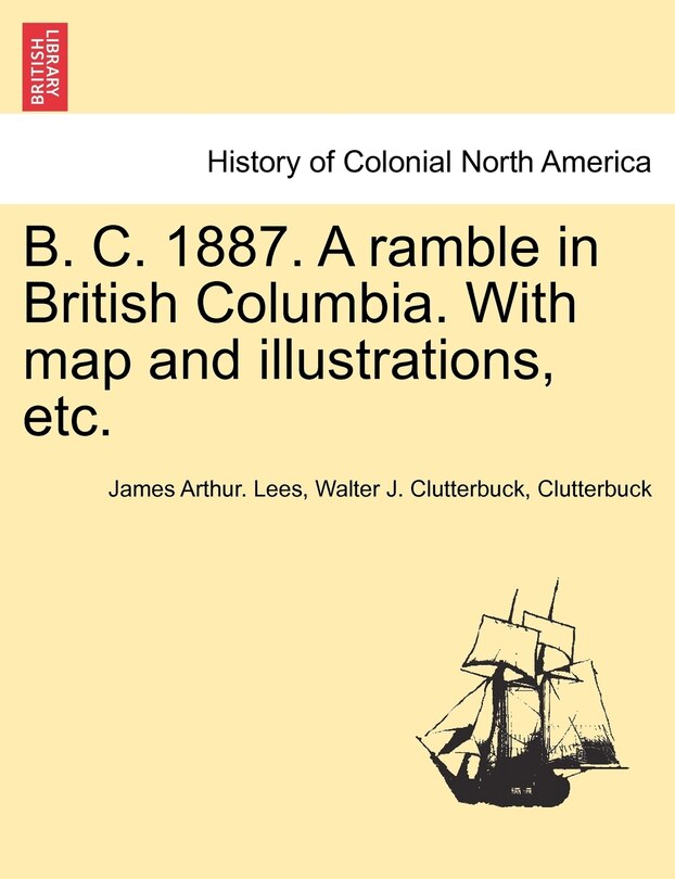 Front cover_B. C. 1887. A Ramble In British Columbia. With Map And Illustrations, Etc.