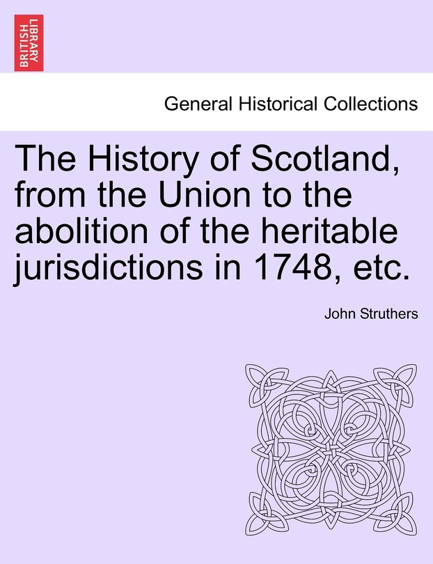 Couverture_The History Of Scotland, From The Union To The Abolition Of The Heritable Jurisdictions In 1748, Etc.