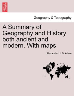Front cover_A Summary Of Geography And History Both Ancient And Modern. With Maps