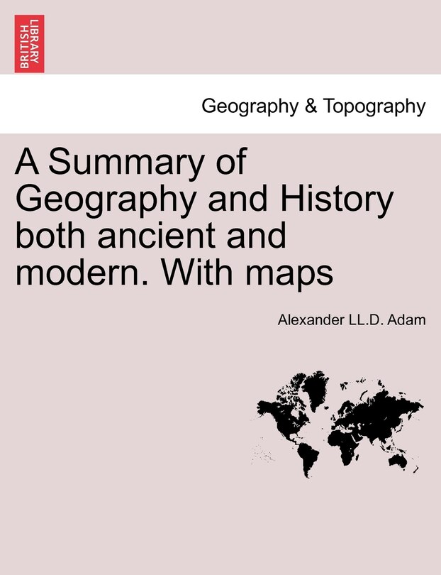 Front cover_A Summary Of Geography And History Both Ancient And Modern. With Maps