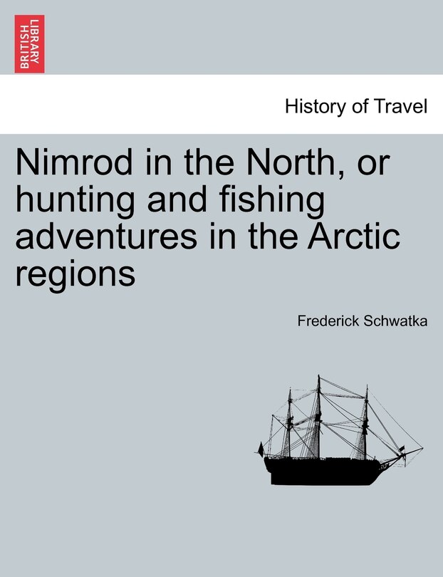 Front cover_Nimrod In The North, Or Hunting And Fishing Adventures In The Arctic Regions