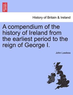 Front cover_A Compendium Of The History Of Ireland From The Earliest Period To The Reign Of George I.