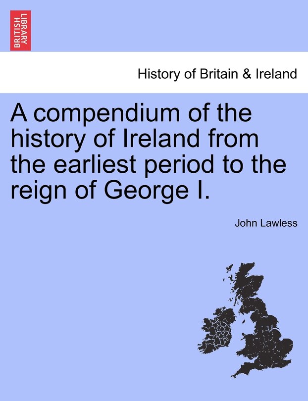 Front cover_A Compendium Of The History Of Ireland From The Earliest Period To The Reign Of George I.
