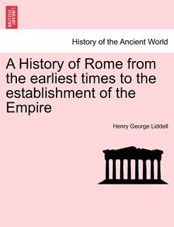 Front cover_A History Of Rome From The Earliest Times To The Establishment Of The Empire