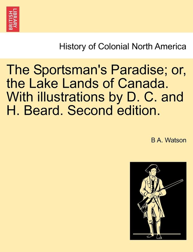 Couverture_The Sportsman's Paradise; Or, The Lake Lands Of Canada. With Illustrations By D. C. And H. Beard. Second Edition.