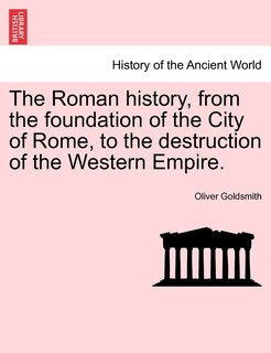 Front cover_The Roman History, From The Foundation Of The City Of Rome, To The Destruction Of The Western Empire.