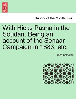 Front cover_With Hicks Pasha In The Soudan. Being An Account Of The Senaar Campaign In 1883, Etc.
