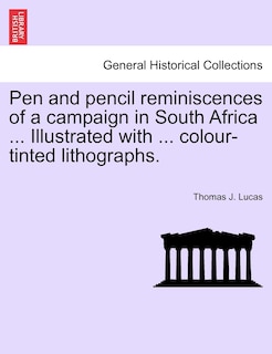 Front cover_Pen And Pencil Reminiscences Of A Campaign In South Africa ... Illustrated With ... Colour-tinted Lithographs.