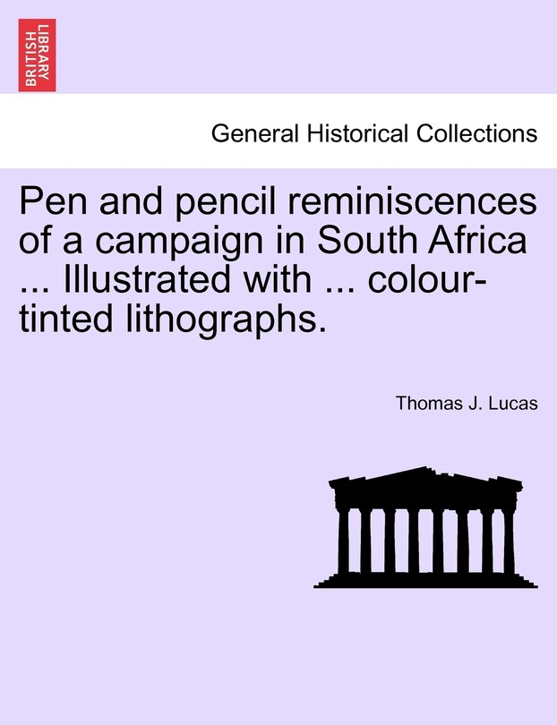 Front cover_Pen And Pencil Reminiscences Of A Campaign In South Africa ... Illustrated With ... Colour-tinted Lithographs.