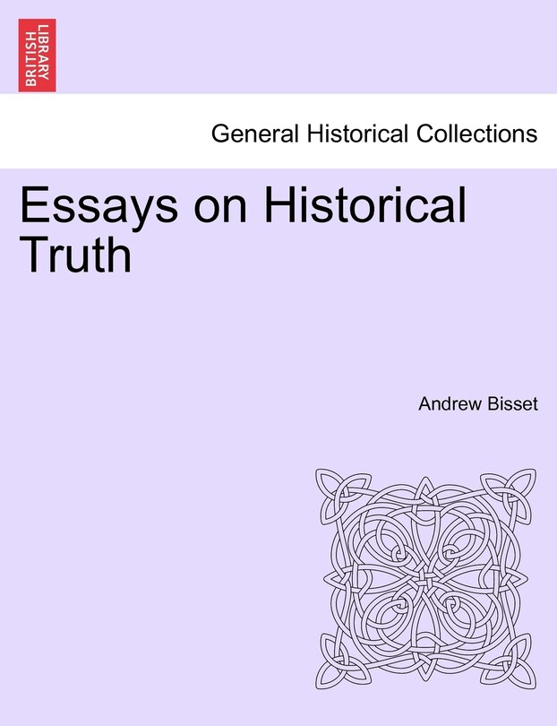Front cover_Essays On Historical Truth