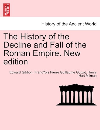 The History Of The Decline And Fall Of The Roman Empire. New Edition