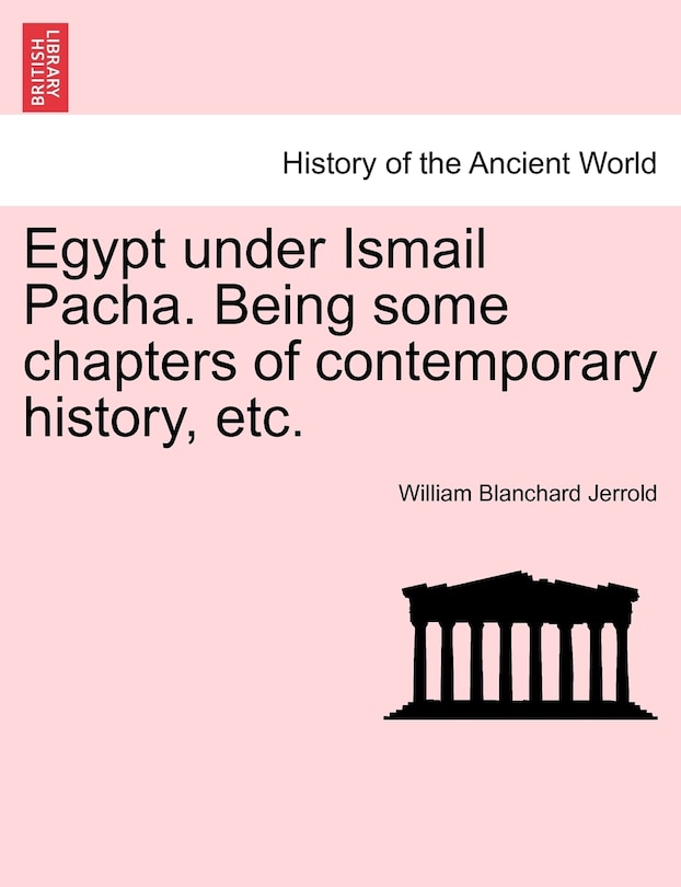 Couverture_Egypt Under Ismail Pacha. Being Some Chapters Of Contemporary History, Etc.