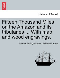 Front cover_Fifteen Thousand Miles On The Amazon And Its Tributaries ... With Map And Wood Engravings.