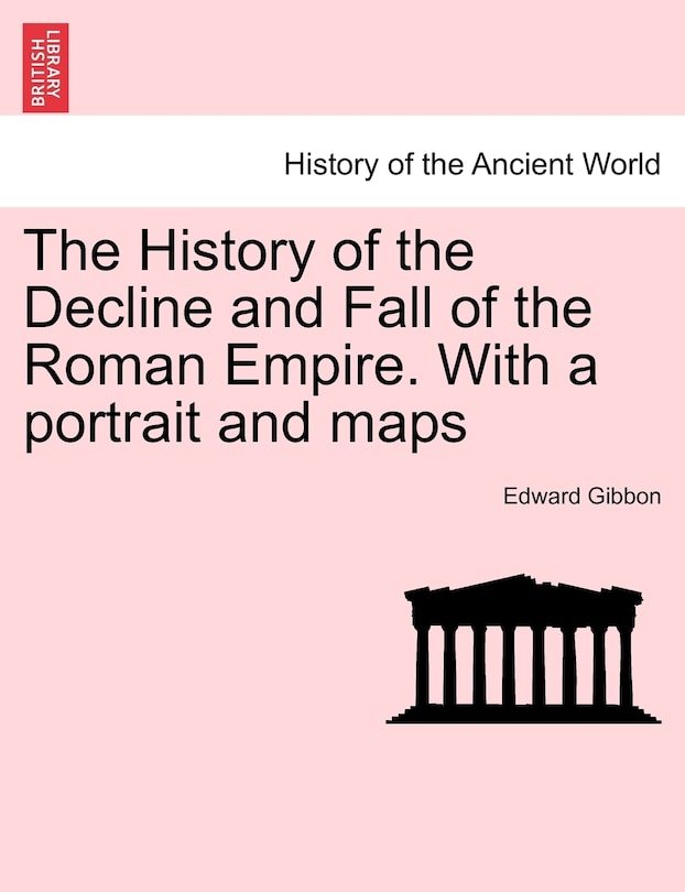 Front cover_The History of the Decline and Fall of the Roman Empire. With a portrait and maps. Vol. I. A New Edition.