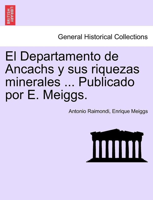 Couverture_El Departamento De Ancachs Y Sus Riquezas Minerales ... Publicado Por E. Meiggs.
