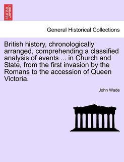 Front cover_British History, Chronologically Arranged, Comprehending a Classified Analysis of Events ... in Church and State, from the First Invasion by the Roman