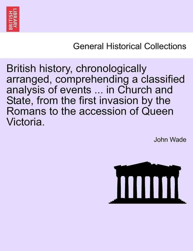 Front cover_British History, Chronologically Arranged, Comprehending a Classified Analysis of Events ... in Church and State, from the First Invasion by the Roman