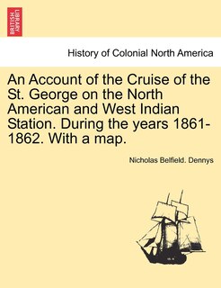 Couverture_An Account Of The Cruise Of The St. George On The North American And West Indian Station. During The Years 1861-1862. With A Map.