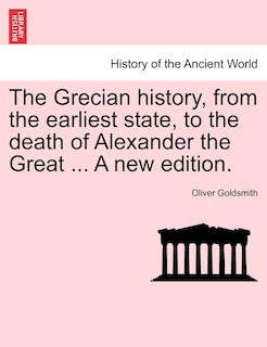 Front cover_The Grecian History, From The Earliest State, To The Death Of Alexander The Great ... A New Edition.