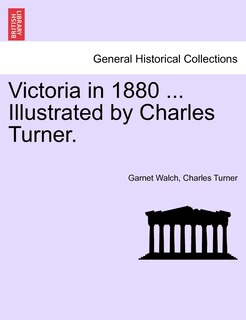 Front cover_Victoria In 1880 ... Illustrated By Charles Turner.
