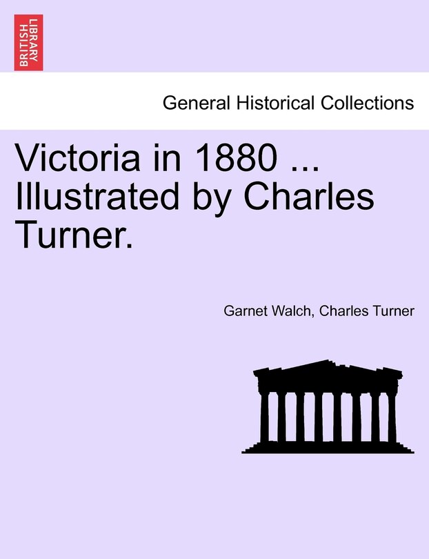 Front cover_Victoria In 1880 ... Illustrated By Charles Turner.