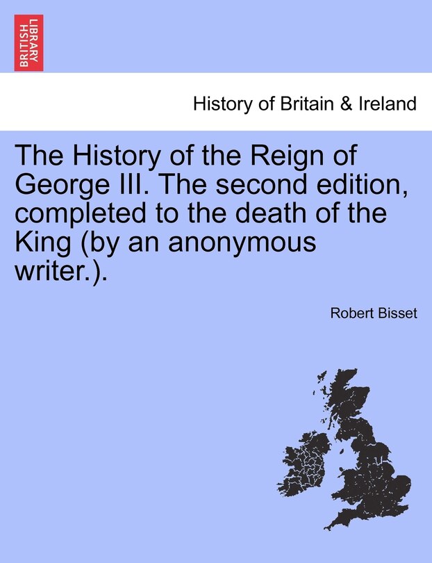 Front cover_The History Of The Reign Of George Iii. The Second Edition, Completed To The Death Of The King (by An Anonymous Writer.).
