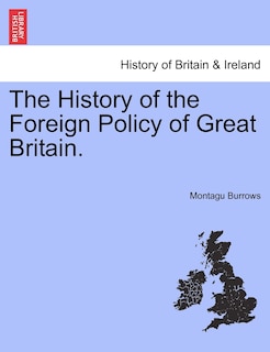 Couverture_The History of the Foreign Policy of Great Britain. NEW EDITION, REVISED.