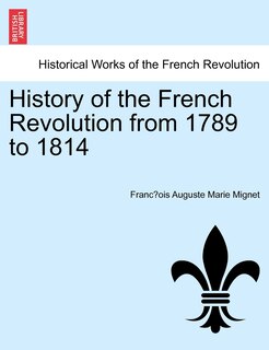 Front cover_History Of The French Revolution From 1789 To 1814