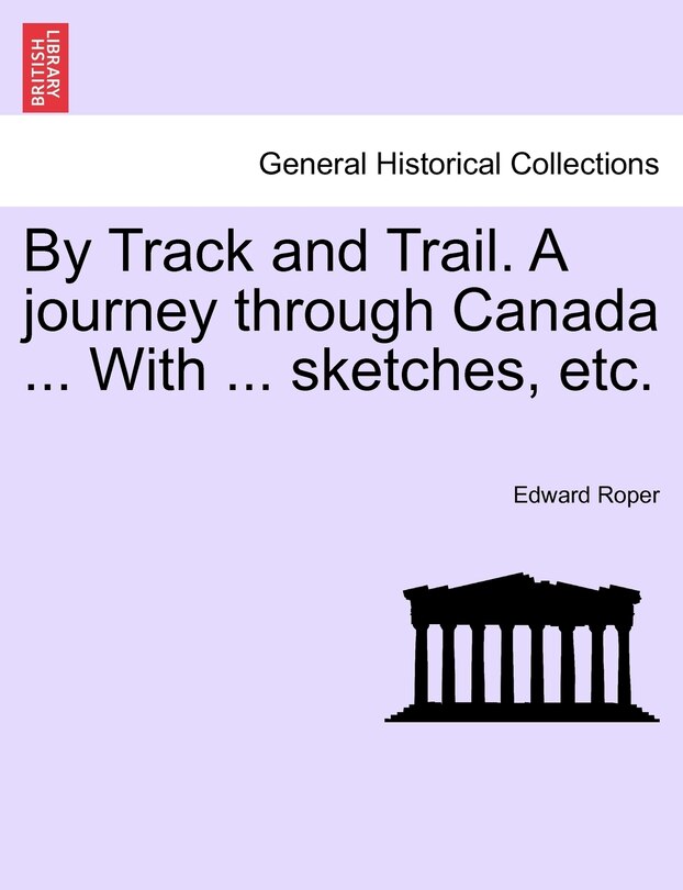 Couverture_By Track And Trail. A Journey Through Canada ... With ... Sketches, Etc.
