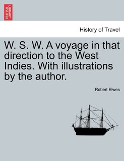 Front cover_W. S. W. A Voyage In That Direction To The West Indies. With Illustrations By The Author.