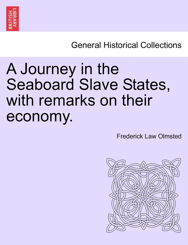 Front cover_A Journey In The Seaboard Slave States, With Remarks On Their Economy.