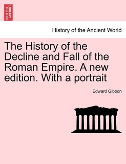 Front cover_The History Of The Decline And Fall Of The Roman Empire. A New Edition. With A Portrait
