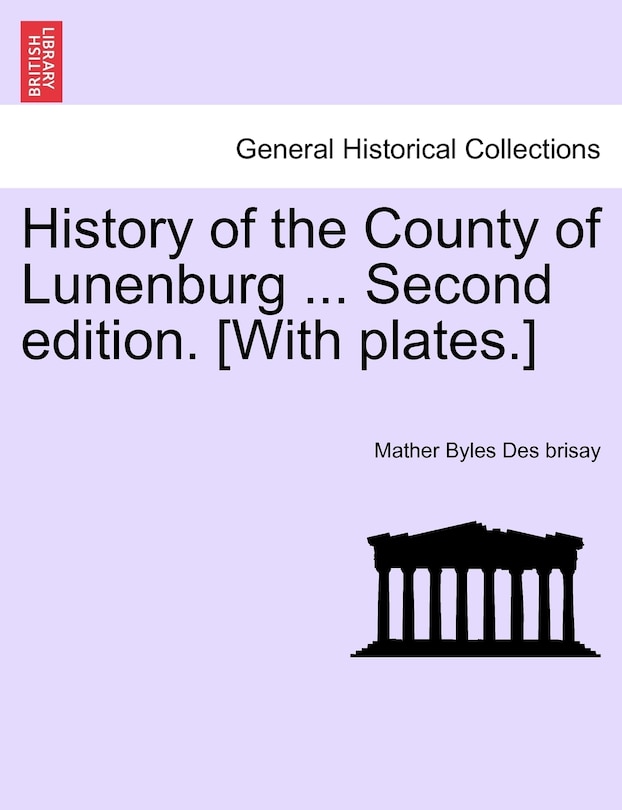 Front cover_History Of The County Of Lunenburg ... Second Edition. [with Plates.]