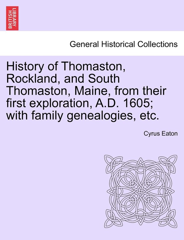 Couverture_History Of Thomaston, Rockland, And South Thomaston, Maine, From Their First Exploration, A.d. 1605; With Family Genealogies, Etc.