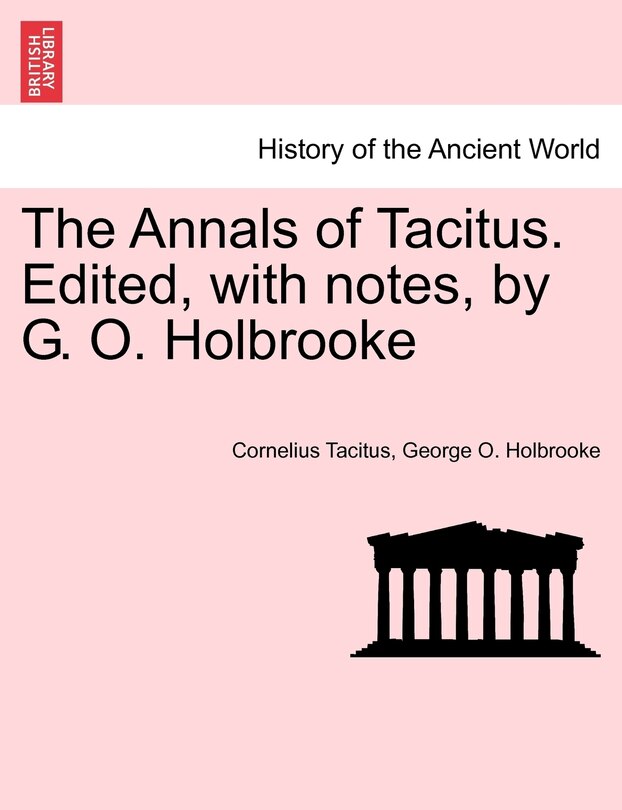 Front cover_The Annals Of Tacitus. Edited, With Notes, By G. O. Holbrooke