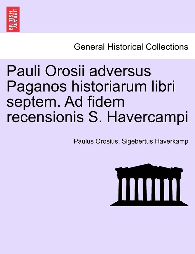 Front cover_Pauli Orosii adversus Paganos historiarum libri septem. Ad fidem recensionis S. Havercampi