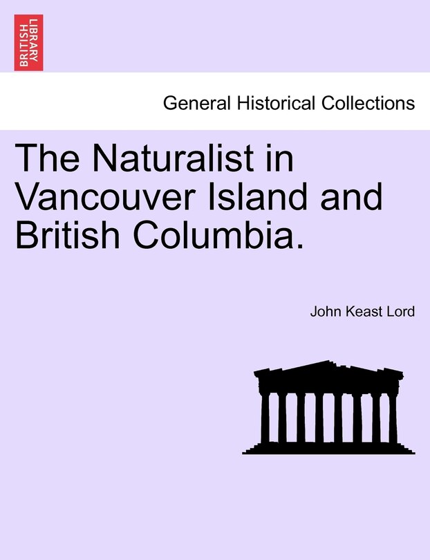 Front cover_The Naturalist In Vancouver Island And British Columbia. Vol. Ii.