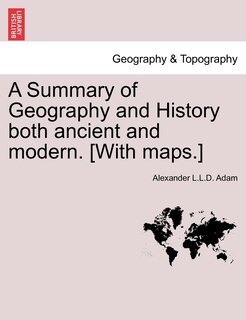 Couverture_A Summary Of Geography And History Both Ancient And Modern. [with Maps.]