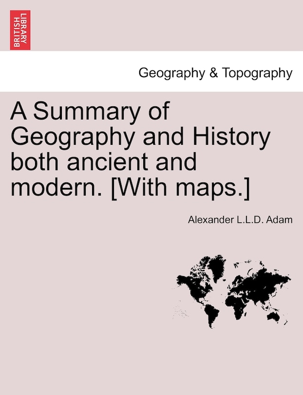 Couverture_A Summary Of Geography And History Both Ancient And Modern. [with Maps.]