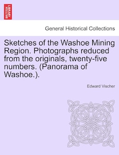 Couverture_Sketches Of The Washoe Mining Region. Photographs Reduced From The Originals, Twenty-five Numbers. (panorama Of Washoe.).