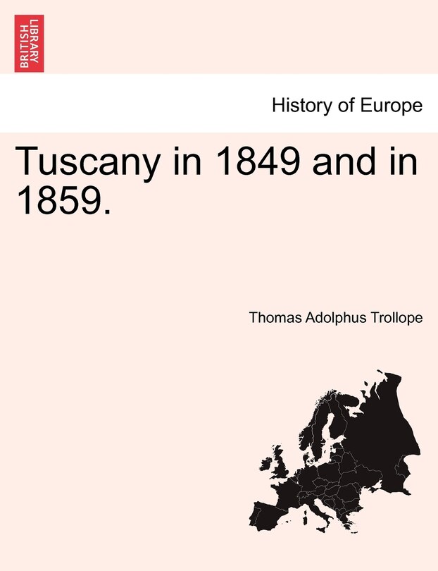 Tuscany In 1849 And In 1859.