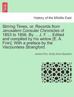 Front cover_Stirring Times, or, Records from Jerusalem Consular Chronicles of 1853 to 1856. By ... J. F. ... Edited and compiled by his widow [E. A. Finn]. With a preface by the Viscountess Strangford. VOL. II