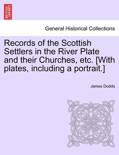 Front cover_Records of the Scottish Settlers in the River Plate and their Churches, etc. [With plates, including a portrait.]