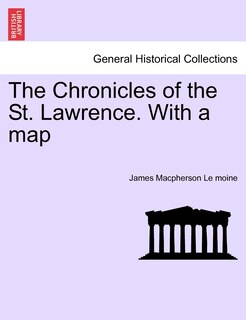 Front cover_The Chronicles Of The St. Lawrence. With A Map
