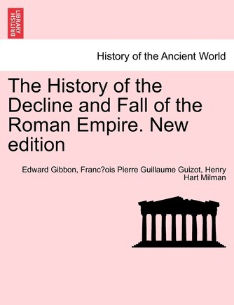 The History Of The Decline And Fall Of The Roman Empire. New Edition